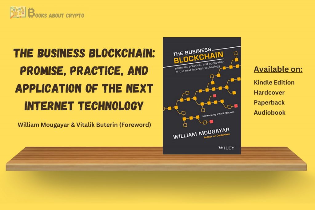The Business Blockchain: Promise, Practice, and Application of the Next Internet Technology | booksaboutcrypto.com