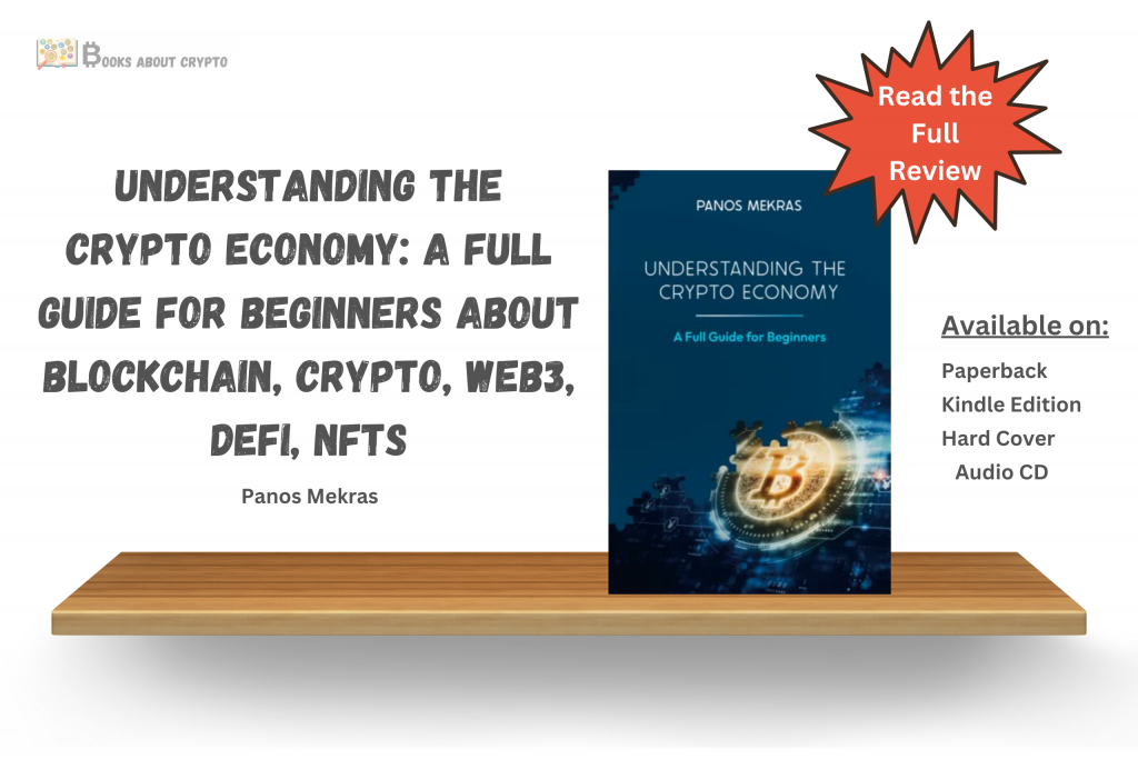 Understanding the Crypto Economy: A Full Guide for Beginners about Blockchain, Crypto, Web3, DeFi, NFTs